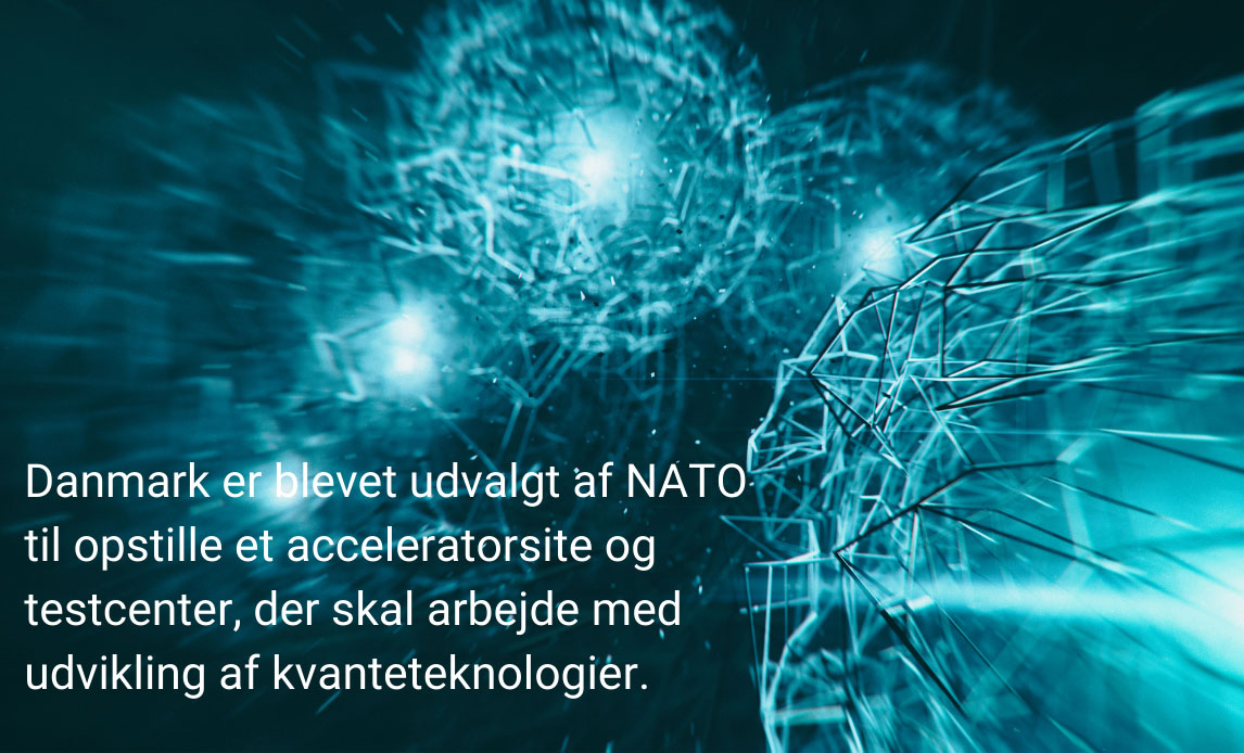 Danmark er blev udvalgt af NATO til opstille et acceleratorsite og testcenter, der skal arbejde med udvikling af kvanteteknologier.